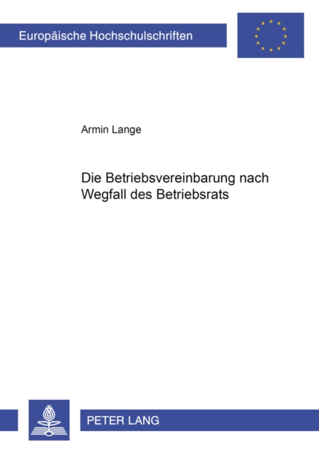 Book cover of: Die Betriebsvereinbarung Nach Wegfall Des Betriebsrats. By: Armin Lange