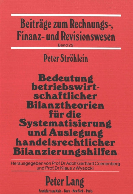 Book cover of: Bedeutung betriebswirtschaftlicher Bilanztheorien fuer die Systematisierung und Auslegung handelsrechtlicher Bilanzierungshilfen