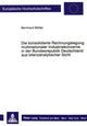 Book cover of: Die konsolidierte Rechnungslegung multinationaler Industriekonzerne in der Bundesrepublik Deutschland aus bilanzanalytischer Sicht