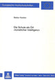 Book cover of: Die Schule als Ort «kuenstlicher Intelligenz»