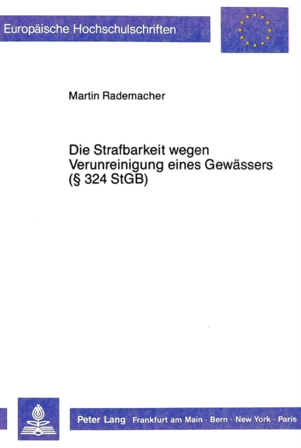 Book cover of: Die Strafbarkeit wegen Verunreinigung eines Gewaessers ( 324 StGB)