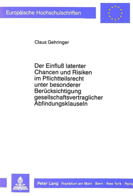Book cover of: Der Einflu latenter Chancen und Risiken im Pflichtteilsrecht unter besonderer Beruecksichtigung gesellschaftsvertraglicher Abfindungsklauseln