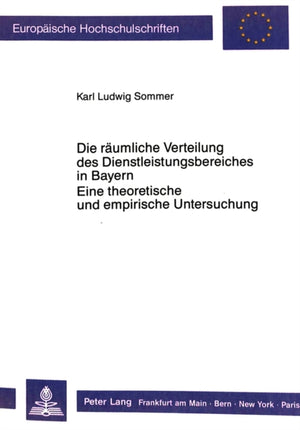 Die raeumliche Verteilung des Dienstleistungsbereiches in Bayern.- Eine theoretische und empirische Untersuchung
