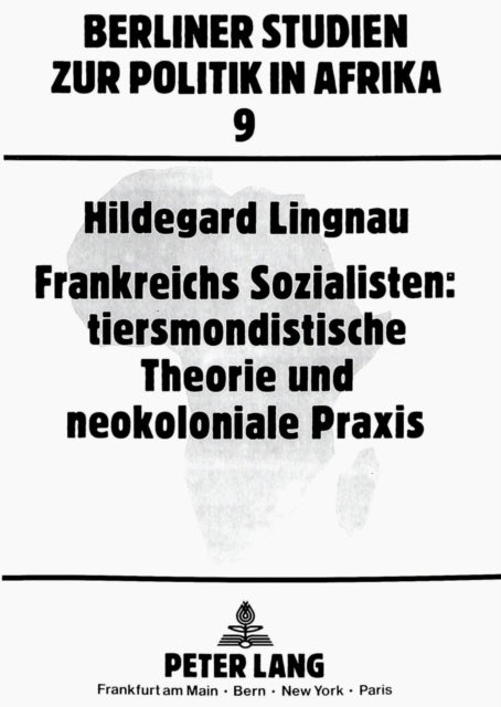 Book cover of: Frankreichs Sozialisten: tiersmondistische Theorie und neokoloniale Praxis