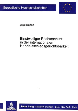 Einstweiliger Rechtsschutz in der internationalen  Handelsschiedsgerichtsbarkeit