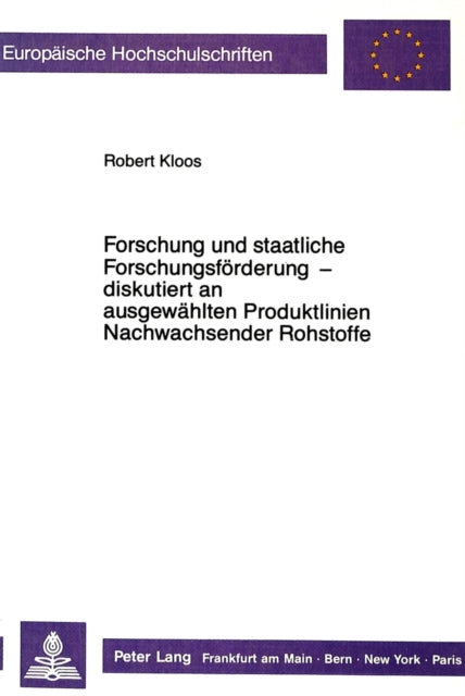 Book cover of: Forschung und staatliche Forschungsfoerderung - diskutiert an ausgewaehlten Produktlinien Nachwachsender Rohstoffe. By: Robert Kloos