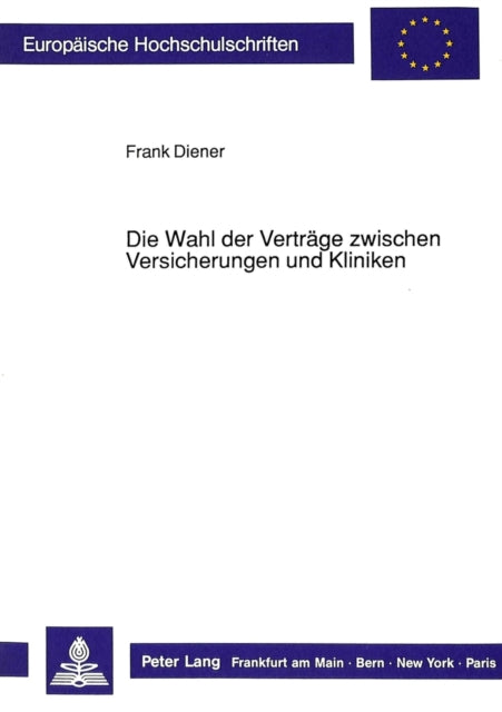 Book cover of: Die Wahl der Vertraege zwischen Versicherungen und Kliniken