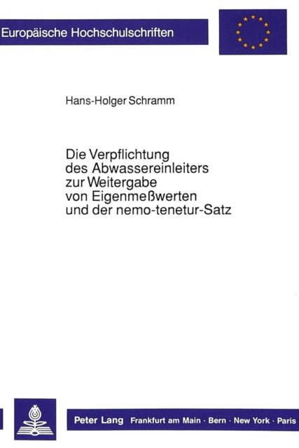 Book cover of: Die Verpflichtung des Abwassereinleiters zur Weitergabe von Eigenmewerten und der nemo-tenetur-Satz