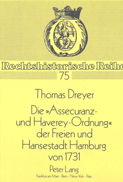 Book cover of: Die «Assecuranz- und Haverey-Ordnung» der Freien und Hansestadt Hamburg von 1731