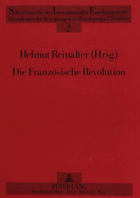 Book cover of: Die Franzoesische Revolution - Forschung - Geschichte - Wirkung
