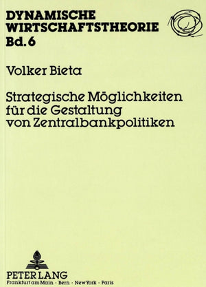 Strategische Moeglichkeiten fuer die Gestaltung von Zentralbankpolitiken