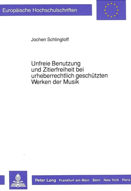 Book cover of: Unfreie Benutzung und Zitierfreiheit bei urheberrechtlich geschuetzten Werken der Musik