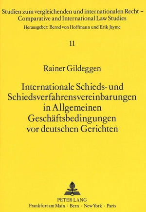 Internationale Schieds- und Schiedsverfahrensvereinbarungen in Allgemeinen Geschaeftsbedingungen vor deutschen Gerichten