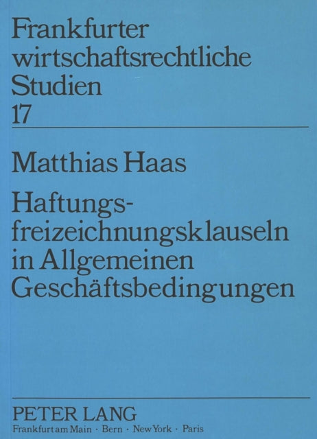 Book cover of: Haftungsfreizeichnungsklauseln in Allgemeinen Geschaeftsbedingungen. By: Matthias Haas