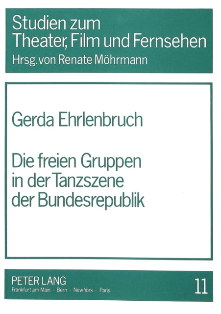 Book cover of: Die freien Gruppen in der Tanzszene der Bundesrepublik