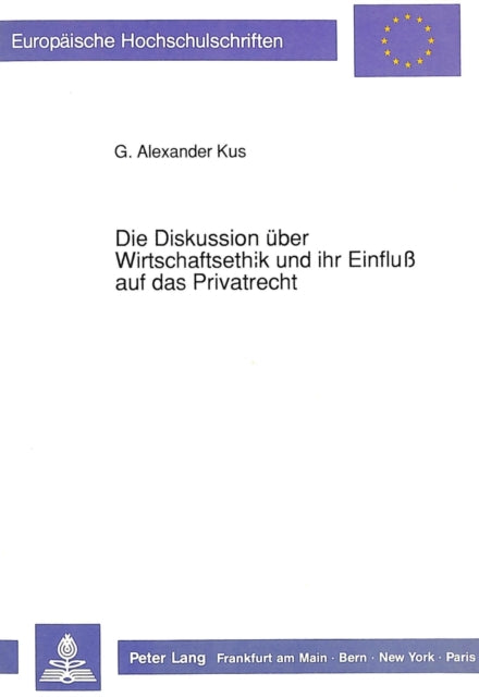 Book cover of: Die Diskussion ueber Wirtschaftsethik und ihr Einflu auf das Privatrecht