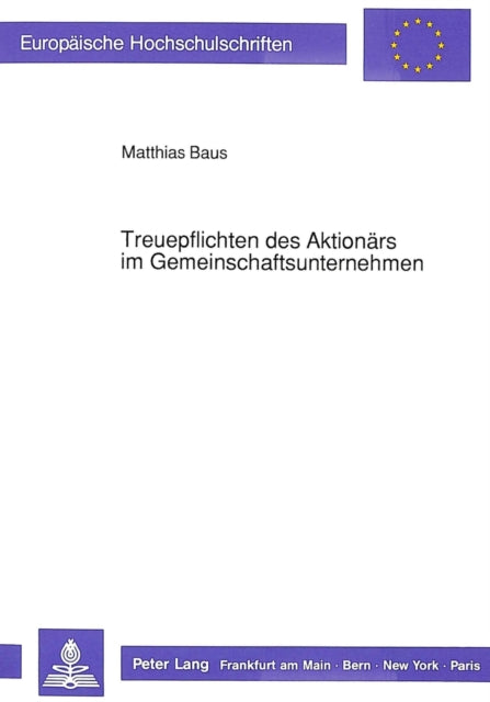 Book cover of: Treuepflichten des Aktionaers im Gemeinschaftsunternehmen. By: Matthias Baus