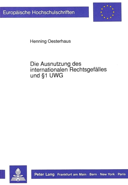 Book cover of: Die Ausnutzung des internationalen Rechtsgefaelles und  1 UWG