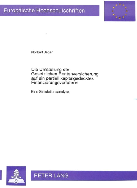 Book cover of: Die Umstellung der Gesetzlichen Rentenversicherung auf ein partiell kapitalgedecktes Finanzierungsverfahren
