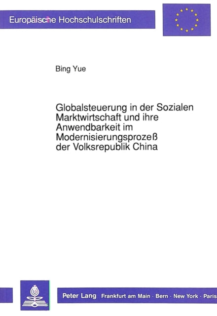 Book cover of: Globalsteuerung in der Sozialen Marktwirtschaft und ihre Anwendbarkeit im Modernisierungsproze der Volksrepublik China