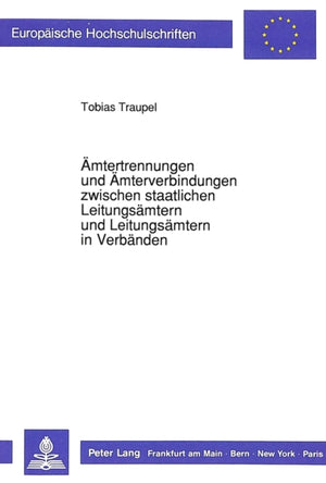 Aemtertrennungen und Aemterverbindungen zwischen staatlichen Leitungsaemtern und Leitungsaemtern in Verbaenden