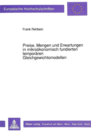 Preise, Mengen und Erwartungen in mikrooekonomisch fundierten temporaeren Gleichgewichtsmodellen
