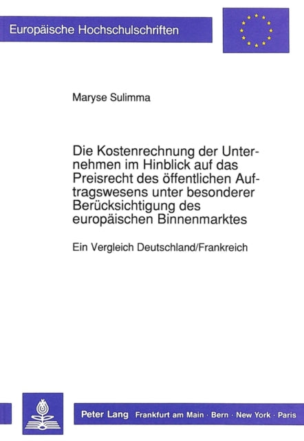 Book cover of: Die Kostenrechnung der Unternehmen im Hinblick auf das Preisrecht des oeffentlichen Auftragswesens unter besonderer Beruecksichtigung des europaeischen Binnenmarktes
