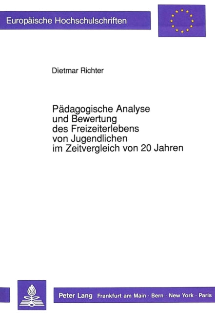 Book cover of: Paedagogische Analyse und Bewertung des Freizeiterlebens von Jugendlichen im Zeitvergleich von 20 Jahren