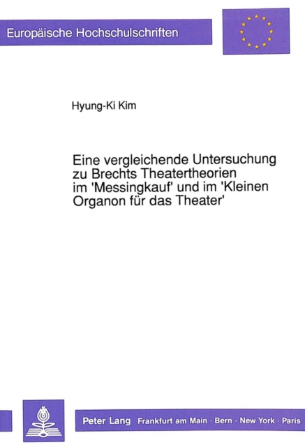 Book cover of: Eine vergleichende Untersuchung zu Brechts Theatertheorien im 'Messingkauf' und im 'Kleinen Organon fuer das Theater'