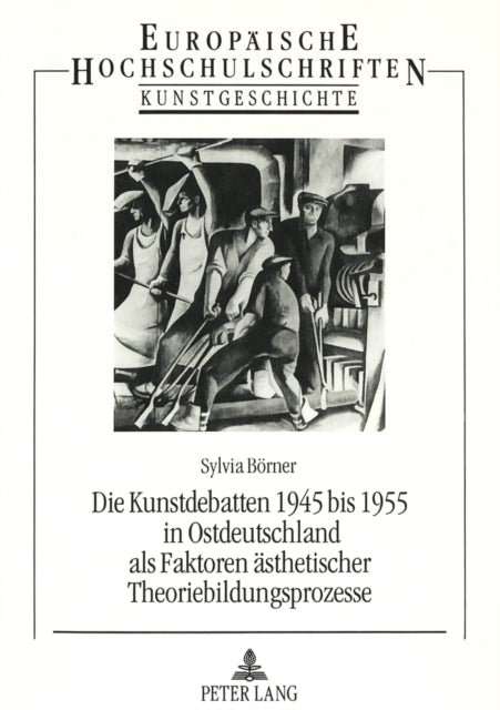 Book cover of: Die Kunstdebatten 1945 bis 1955 in Ostdeutschland als Faktoren aesthetischer Theoriebildungsprozesse