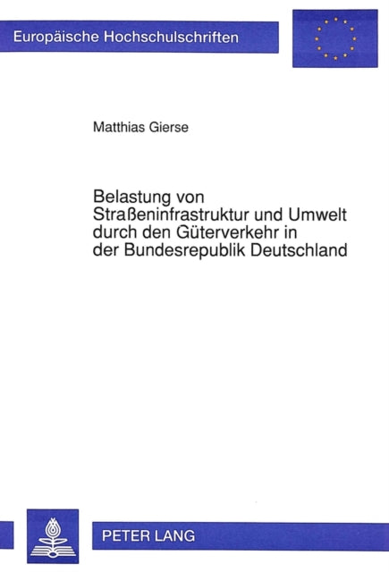 Book cover of: Belastung von Straeninfrastruktur und Umwelt durch den Gueterverkehr in der Bundesrepublik Deutschland