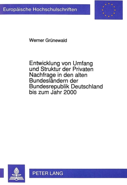 Book cover of: Entwicklung von Umfang und Struktur der Privaten Nachfrage in den alten Bundeslaendern der Bundesrepublik Deutschland bis zum Jahr 2000