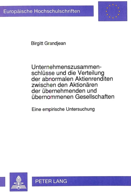 Book cover of: Unternehmenszusammenschluesse und die Verteilung der abnormalen Aktienrenditen zwischen den Aktionaeren der uebernehmenden und uebernommenen Gesellschaften
