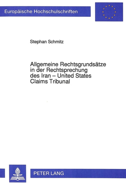 Book cover of: Allgemeine Rechtsgrundsaetze in der Rechtsprechung des Iran - United States Claims Tribunal
