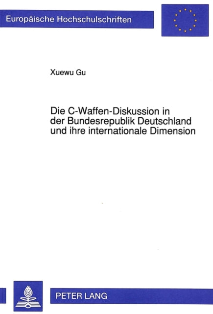 Book cover of: Die C-Waffen-Diskussion in der Bundesrepublik Deutschland und ihre internationale Dimension