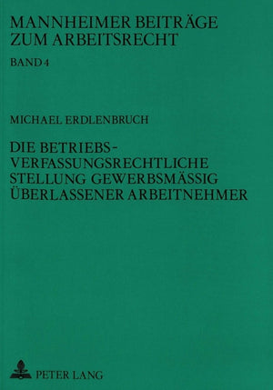 Die betriebsverfassungsrechtliche Stellung gewerbsmaeig ueberlassener Arbeitnehmer