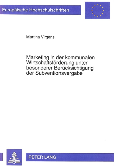 Book cover of: Marketing in der kommunalen Wirtschaftsfoerderung unter besonderer Beruecksichtigung der Subventionsvergabe