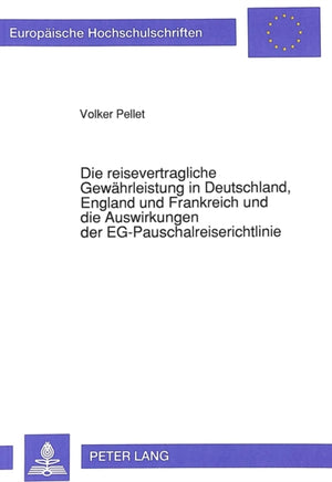 Die reisevertragliche Gewaehrleistung in Deutschland, England und Frankreich und die Auswirkungen der EG-Pauschalreiserichtlinie