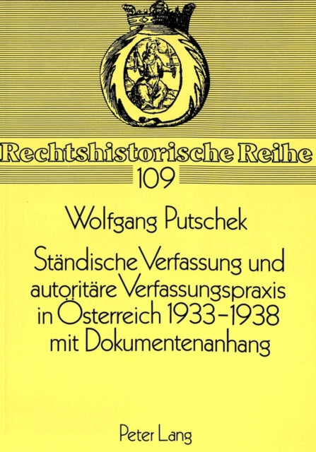 Book cover of: Staendische Verfassung Und Autoritaere Verfassungspraxis in Oesterreich 1933-1938- Mit Dokumentenanhang