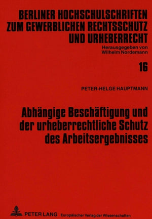 Abhaengige Beschaeftigung und der urheberrechtliche Schutz des Arbeitsergebnisses