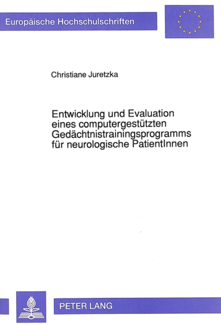 Book cover of: Entwicklung und Evaluation eines computergestuetzten Gedaechtnistrainingsprogramms fuer neurologische PatientInnen