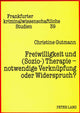 Book cover of: Freiwilligkeit und (Sozio-) Therapie - notwendige Verknuepfung oder Widerspruch?