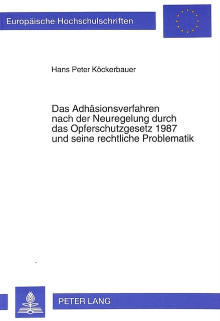 Book cover of: Das Adhaesionsverfahren nach der Neuregelung durch das Opferschutzgesetz 1987 und seine rechtliche Problematik