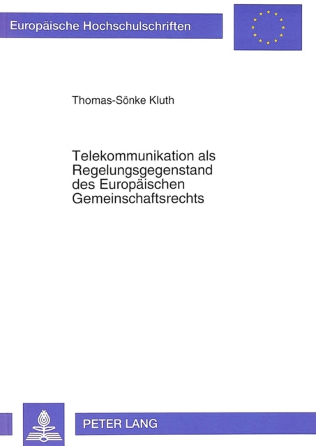 Book cover of: Telekommunikation als Regelungsgegenstand des Europaeischen Gemeinschaftsrechts