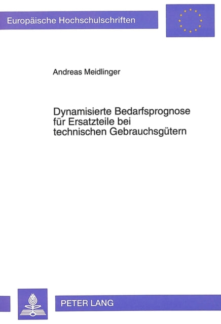 Book cover of: Dynamisierte Bedarfsprognose fuer Ersatzteile bei technischen Gebrauchsguetern