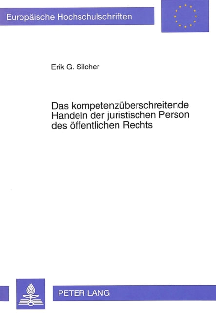 Book cover of: Das kompetenzueberschreitende Handeln der juristischen Person des oeffentlichen Rechts
