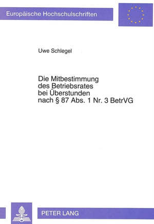Die Mitbestimmung des Betriebsrates bei Ueberstunden nach  87 Abs. 1 Nr. 3 BetrVG