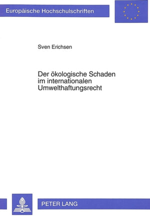 Der oekologische Schaden im internationalen Umwelthaftungsrecht