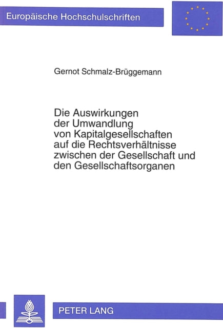 Book cover of: Die Auswirkungen der Umwandlung von Kapitalgesellschaften auf die Rechtsverhaeltnisse zwischen der Gesellschaft und den Gesellschaftsorganen