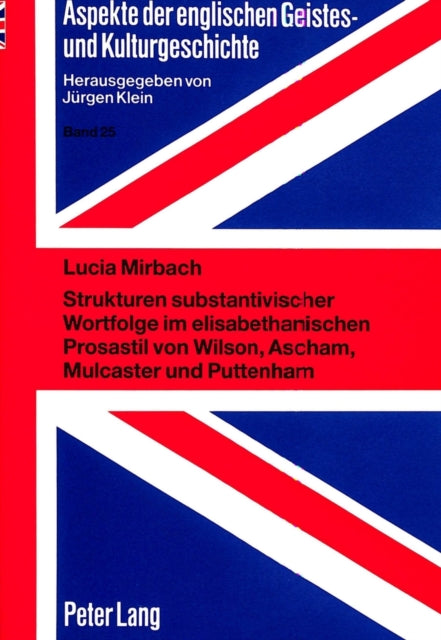 Book cover of: Strukturen substantivischer Wortfolge im elisabethanischen Prosastil von Wilson, Ascham, Mulcaster und Puttenham